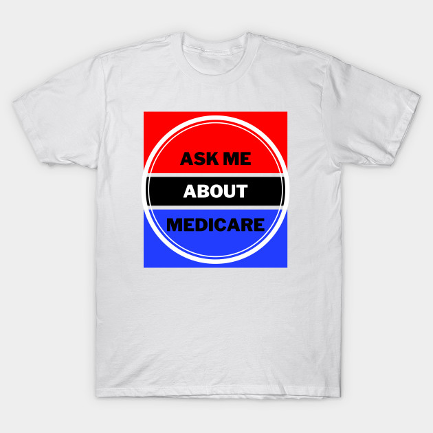 Ask Me About Medicare by oneduystore